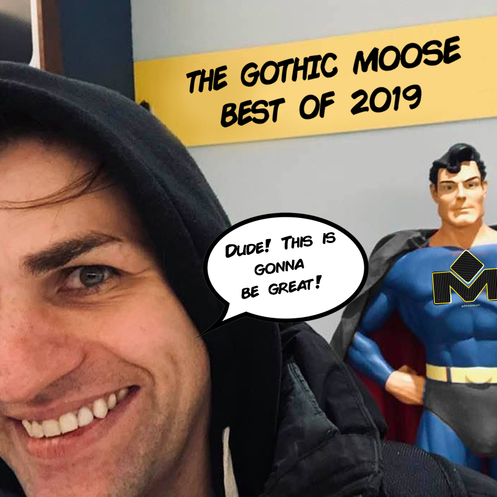The Gothic Moose – Episode 354 – Best of 2019 Part 1