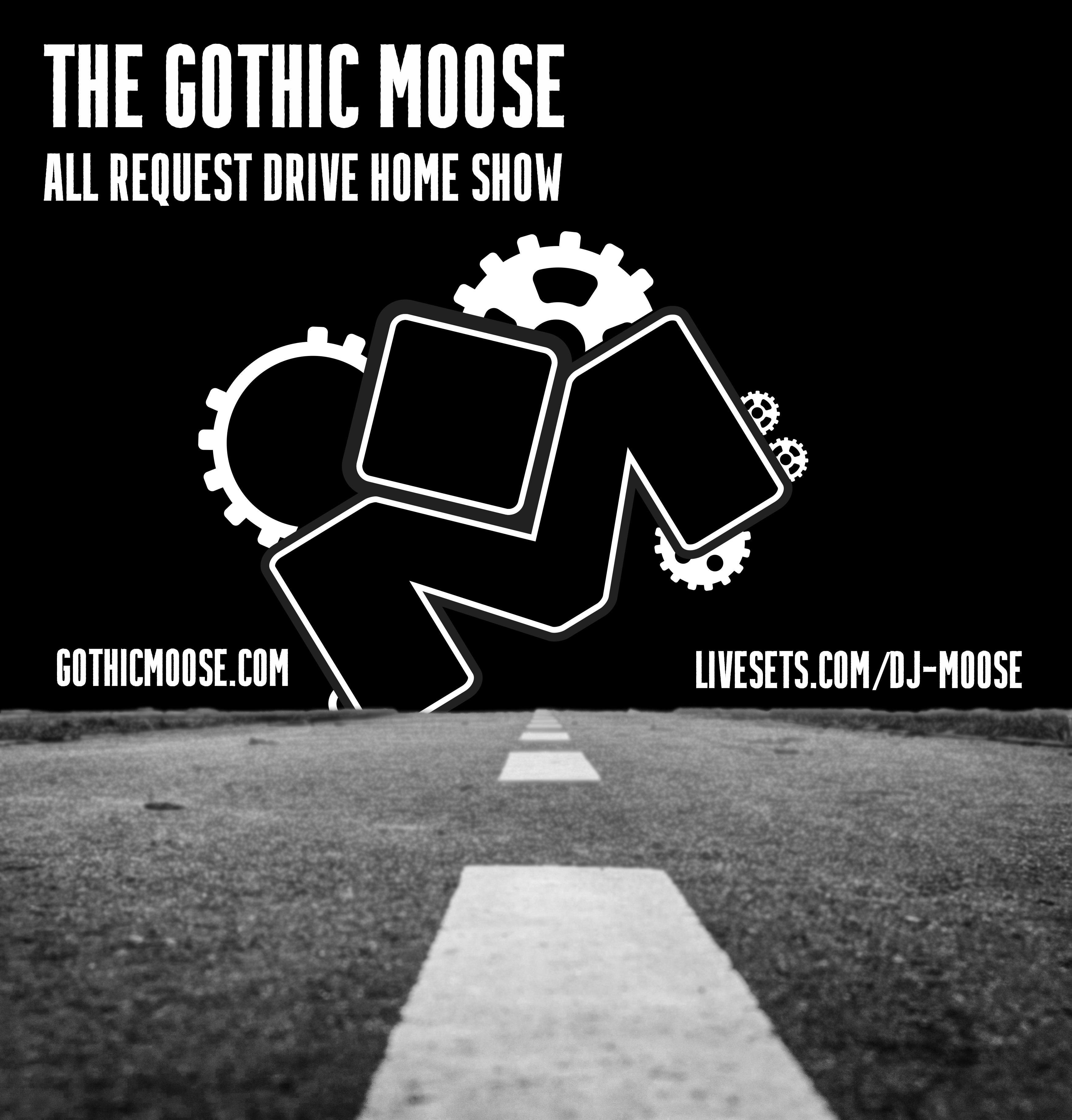 The Gothic Moose presents The All Request Drive Home Show #0005