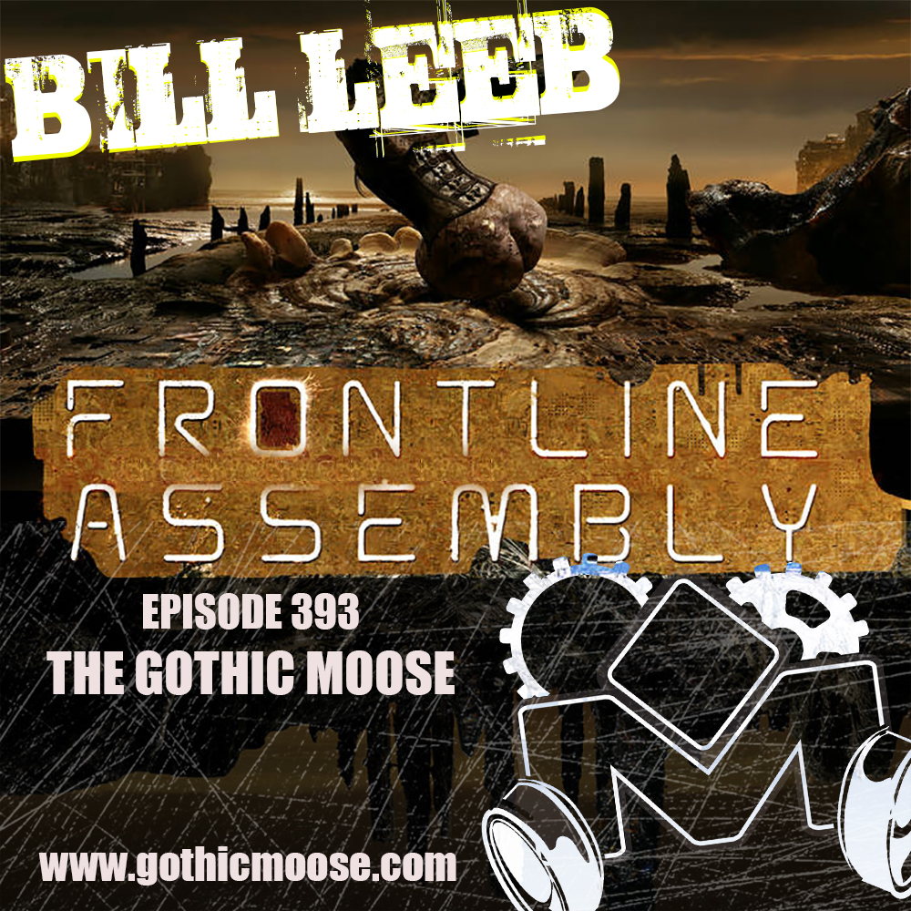 The Gothic Moose – Episode 393 – with Bill Leeb from Front Line Assembly