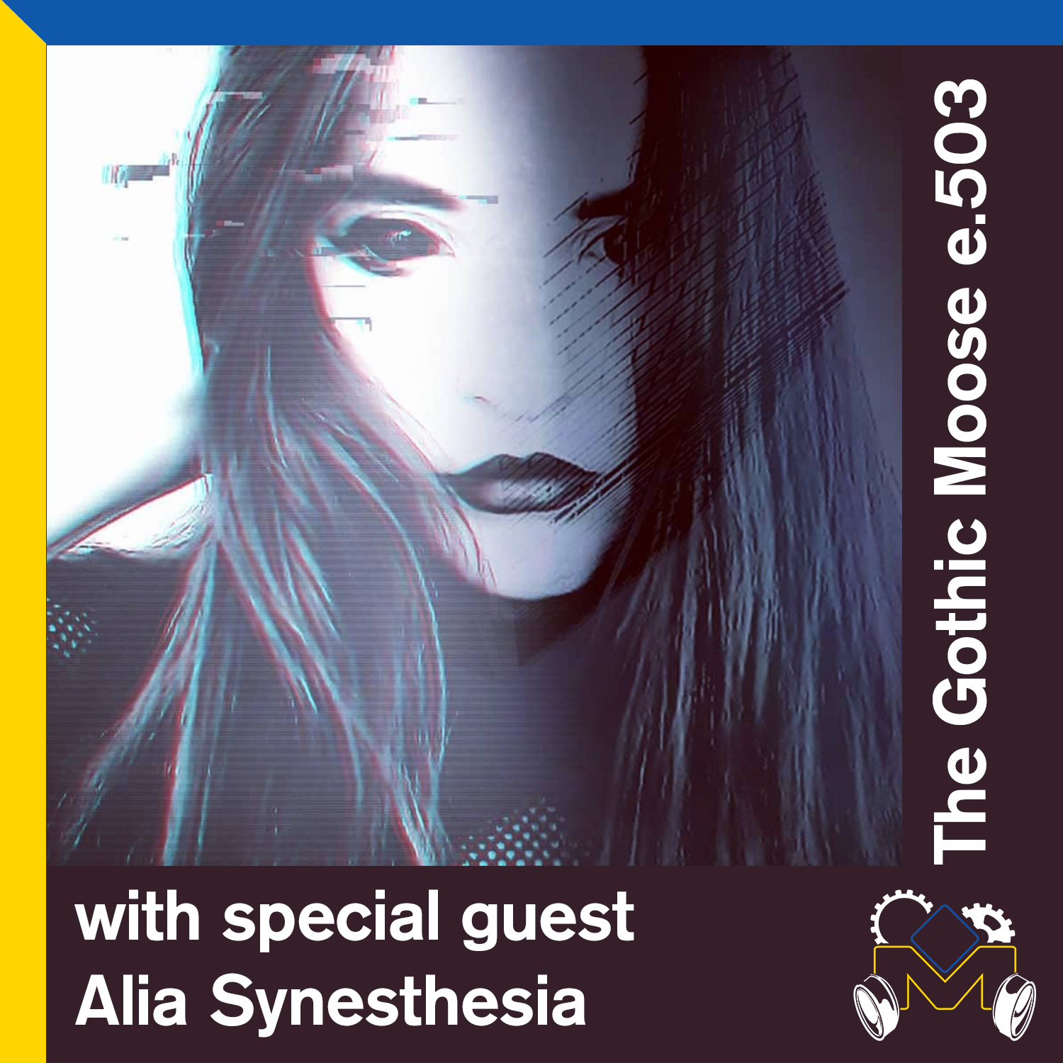 The Gothic Moose – Episode 503 – with Special Guest Alia Synesthesia