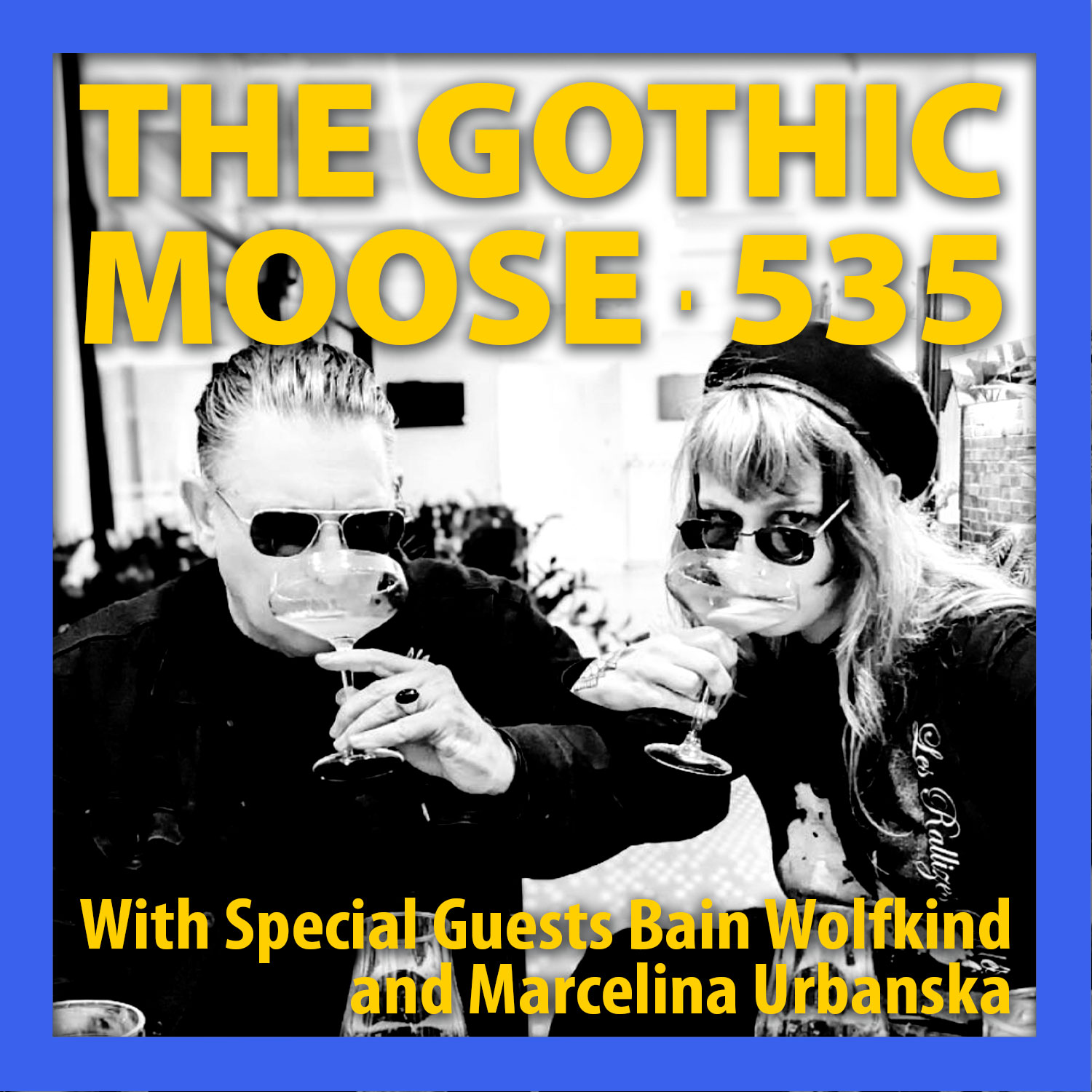 The Gothic Moose – Episode 535 – with Special Guests Bain Wolfkind and Marcelina Urbanska