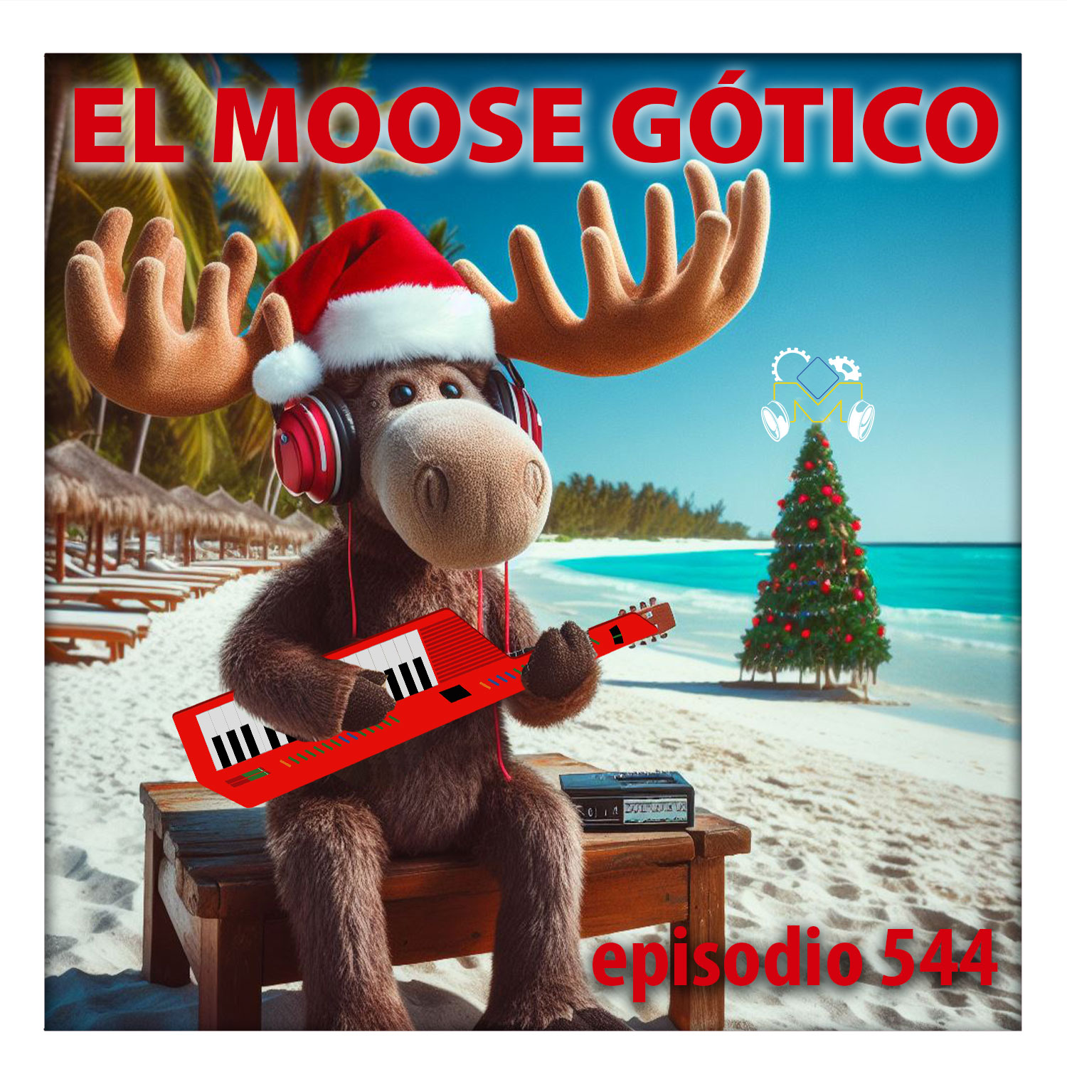 El Moose Gótico – Episodio 544 – Feliz Navimoose
