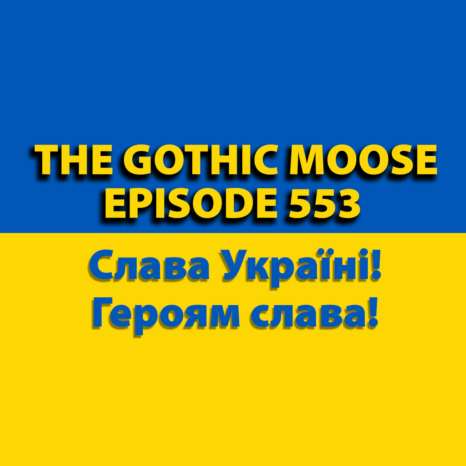 The Gothic Moose – Episode 553 – All Ukrainian bands or bands supporting Ukraine