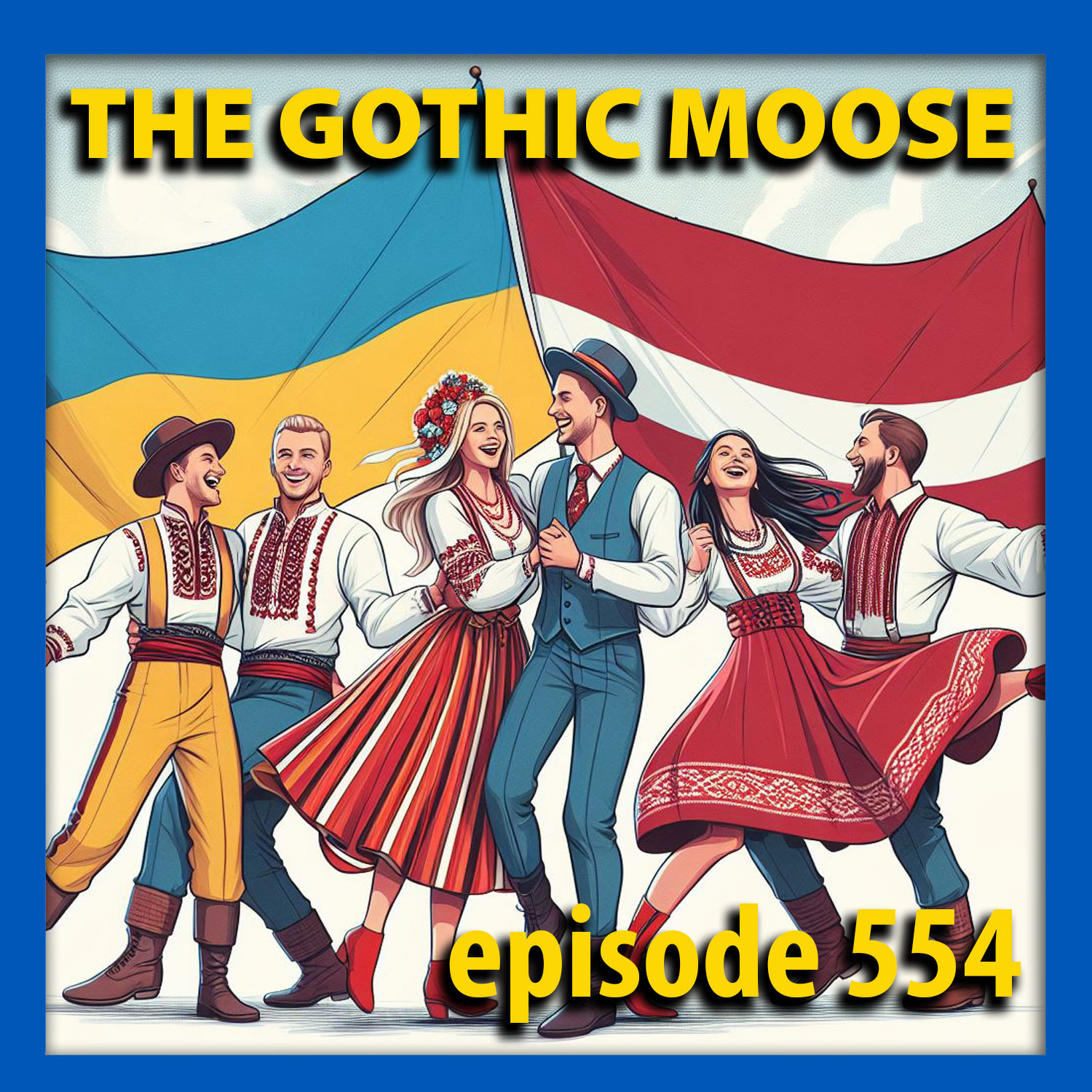 The Gothic Moose – Episode 554 – Latvians and Ukrainians Stand Together