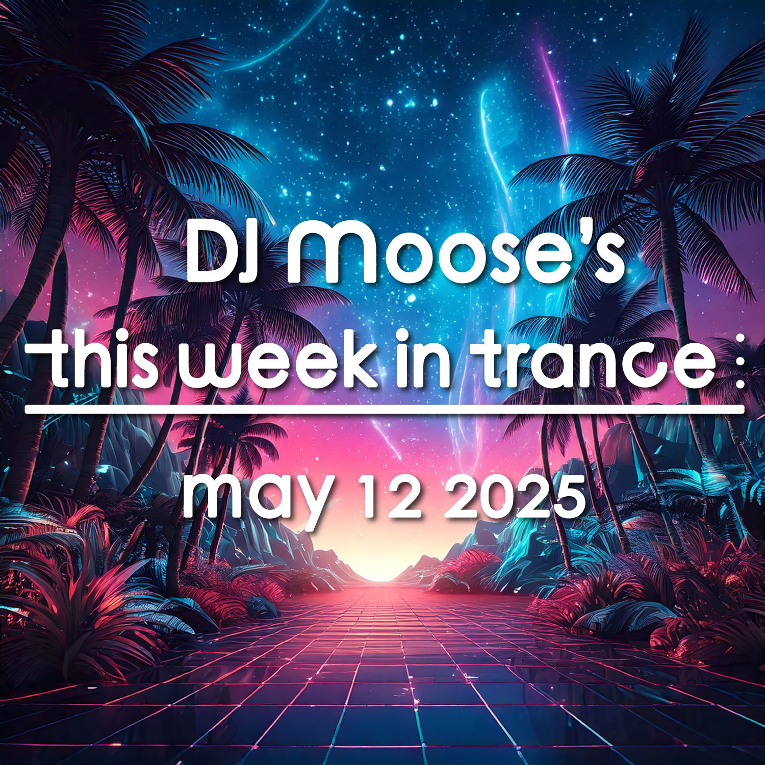 DJ Moose’s TWIT – May 12, 2025 – This Week In Trance